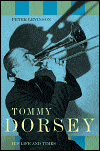 Tommy Dorsey: His Life and Times By Peter Levinson