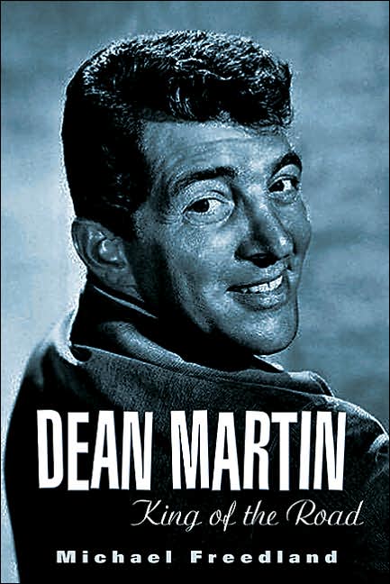 DEAN MARTIN : KING OF THE ROAD by Michael Freedland /NEW PAPERBA