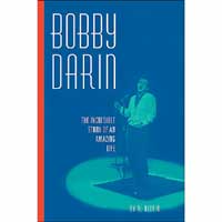 Bobby Darin - The Incredible Story of an Amazing Life